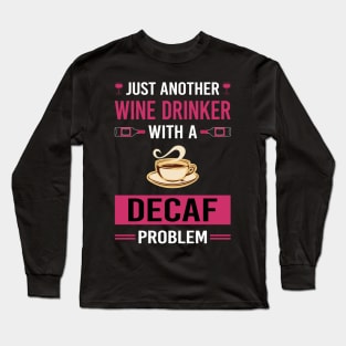 Wine Drinker Decaf Long Sleeve T-Shirt